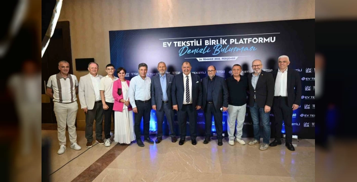 Denizli'de Ev Tekstili Sektörü Buluştu: Yeni Dönem Projeleri Açıklandı