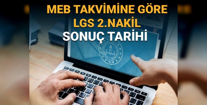 LGS birinci nakil sonuçları açıklandı: İkinci nakil takvimi belli oldu