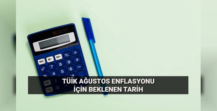 TÜİK Ağustos enflasyonunu 3 Eylül'de açıklayacak