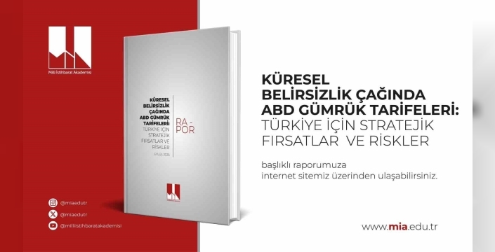 MİA Raporu: ABD Gümrük Tarifeleri Türkiye İçin Stratejik Fırsatlar Sunuyor
