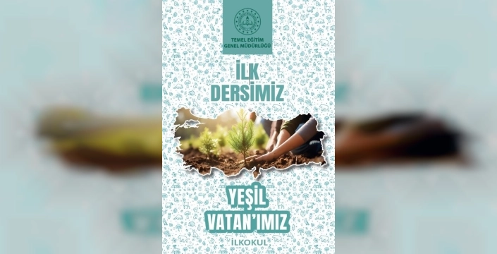 Milli Eğitim Bakanlığı açıkladı: Okullarda 'Yeşil Vatan' dersi başlıyor