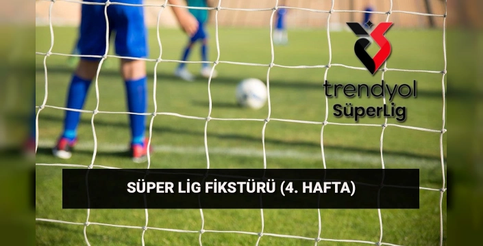 Süper Lig 4. hafta başlıyor