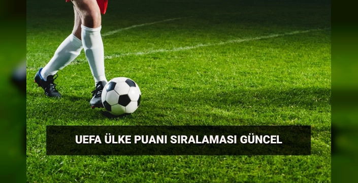 Türkiye'nin UEFA sıralamasındaki mücadelesi sürüyor