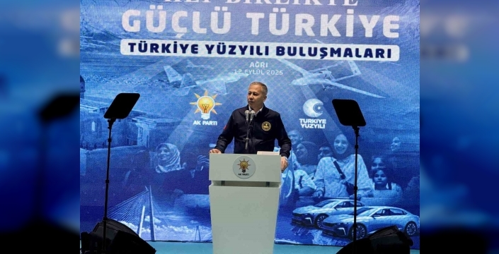 Yerlikaya Ağrı'da: Türkiye Yüzyılı, Anadolu'yu sarıp dünyaya açılan büyük bir vizyondur